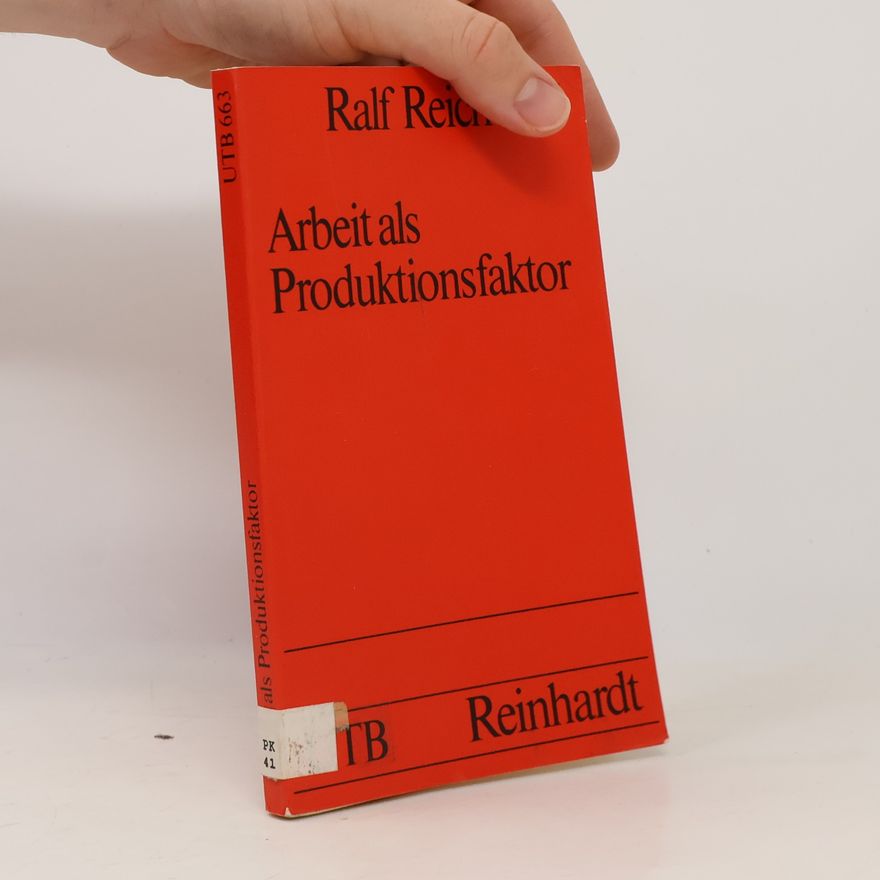 Ralf Reichwald UTB - 663: Arbeit als Produktionsfaktor