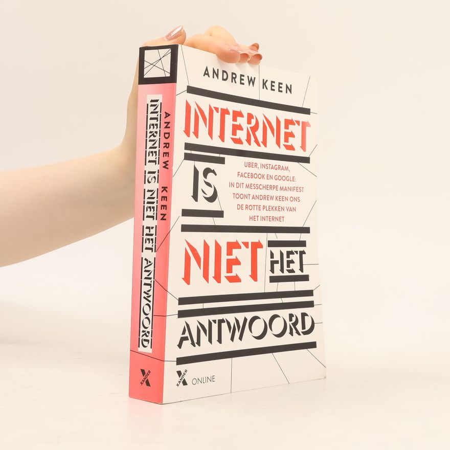 Andrew Keen Internet is niet het antwoord