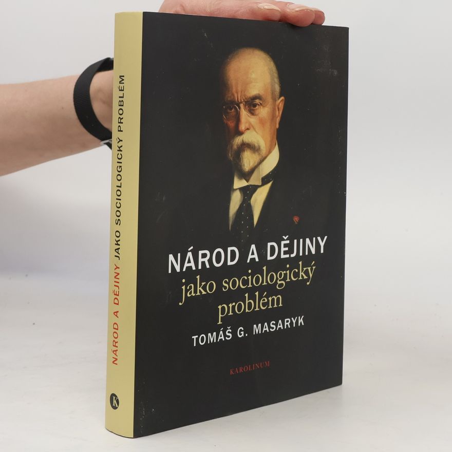 Tomáš Garrigue Masaryk Národ a dějiny jako sociologický problém