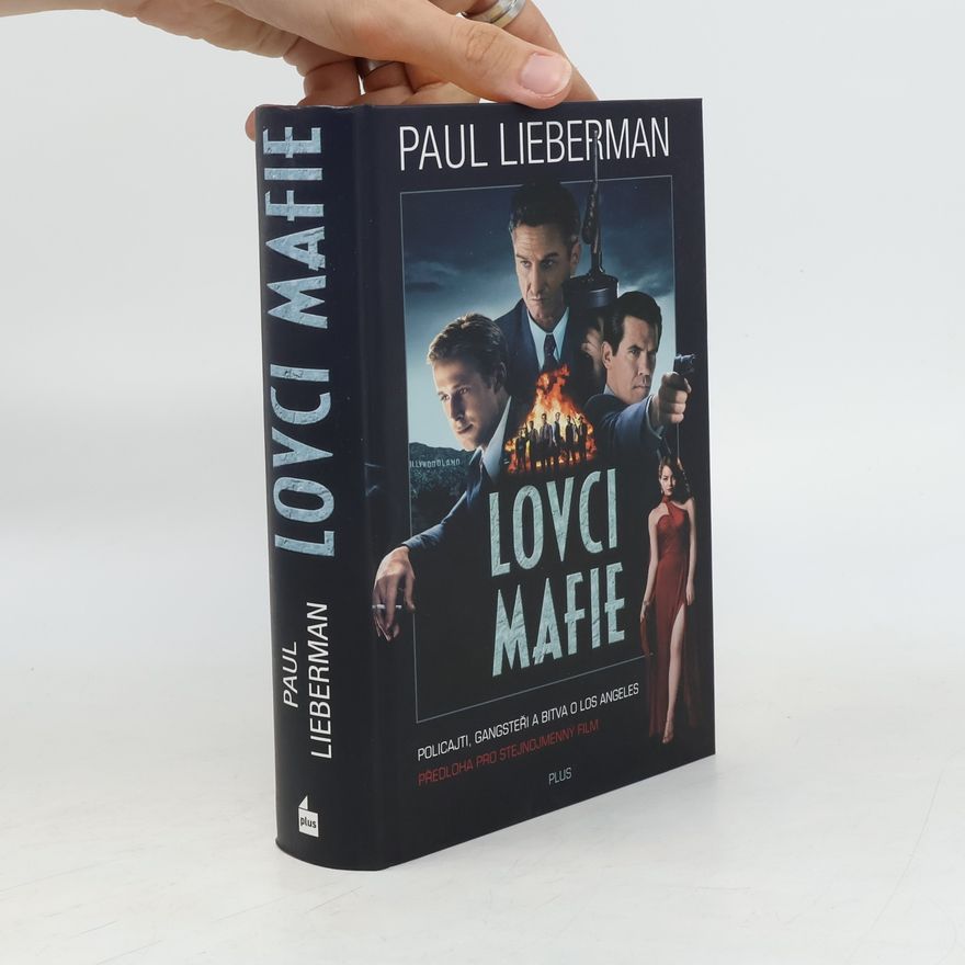 Paul Lieberman Lovci mafie. Tajní poldové, mafie a bitva o Los Angeles
