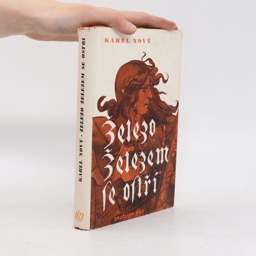 Karel Nový Železo železem se ostří