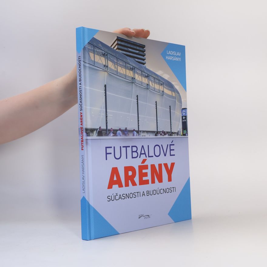 Ladislav Harsányi Futbalové arény súčasnosti a budúcnosti