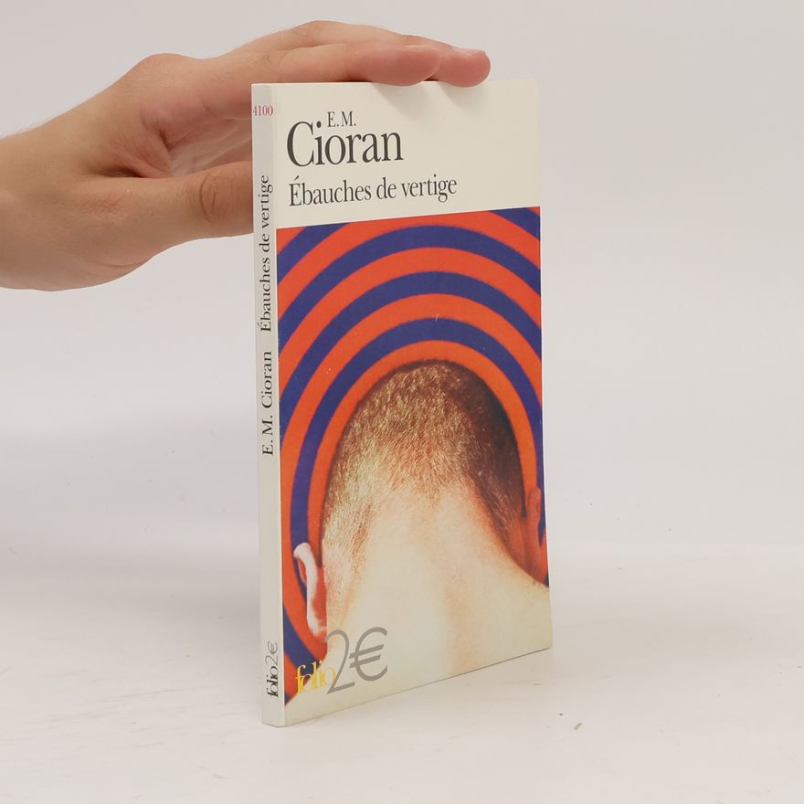 Emil Cioran Folio: Ébauches de vertige