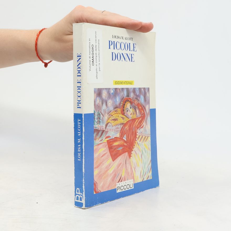 Louisa May Alcott Piccole donne: Edizione integrale - volume di narrativa in omaggio allegato ai compiti delle vacanze per la scuola primaria