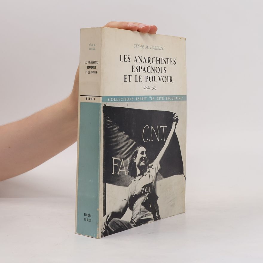 César M. Lorenzo Les anarchistes espagnols et le pouvoir, 1868-1969