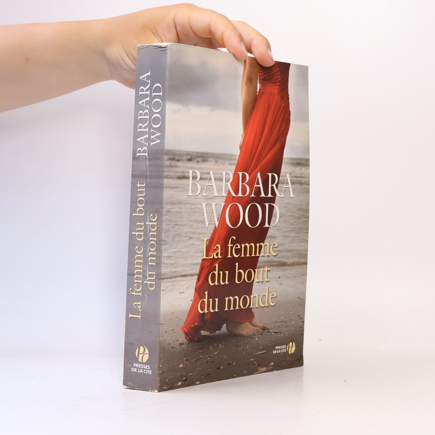 Barbara Wood La femme du bout du monde