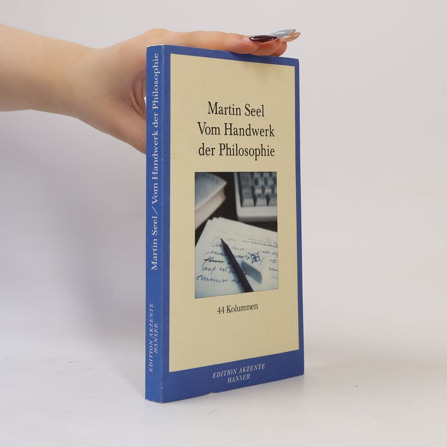 Martin Seel Vom Handwerk der Philosophie