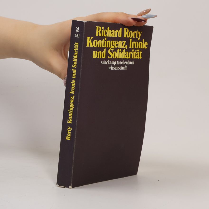 Richard Rorty Kontingenz, Ironie und Solidarität