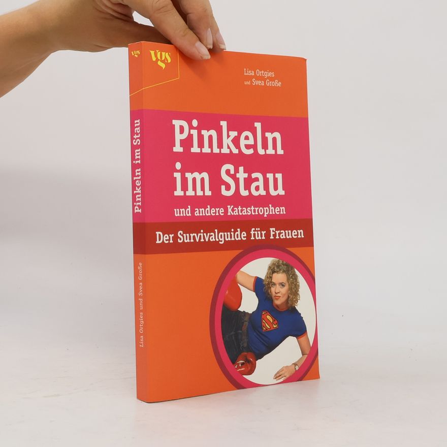 Lisa Ortgies Pinkeln im Stau und andere Katastrophen