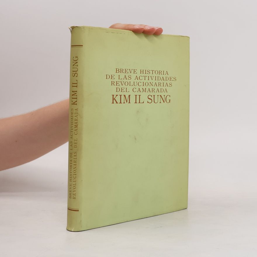 Autorenkollektiv Breve historia de las actividades revolucionarias del camarada Kim Il Sung