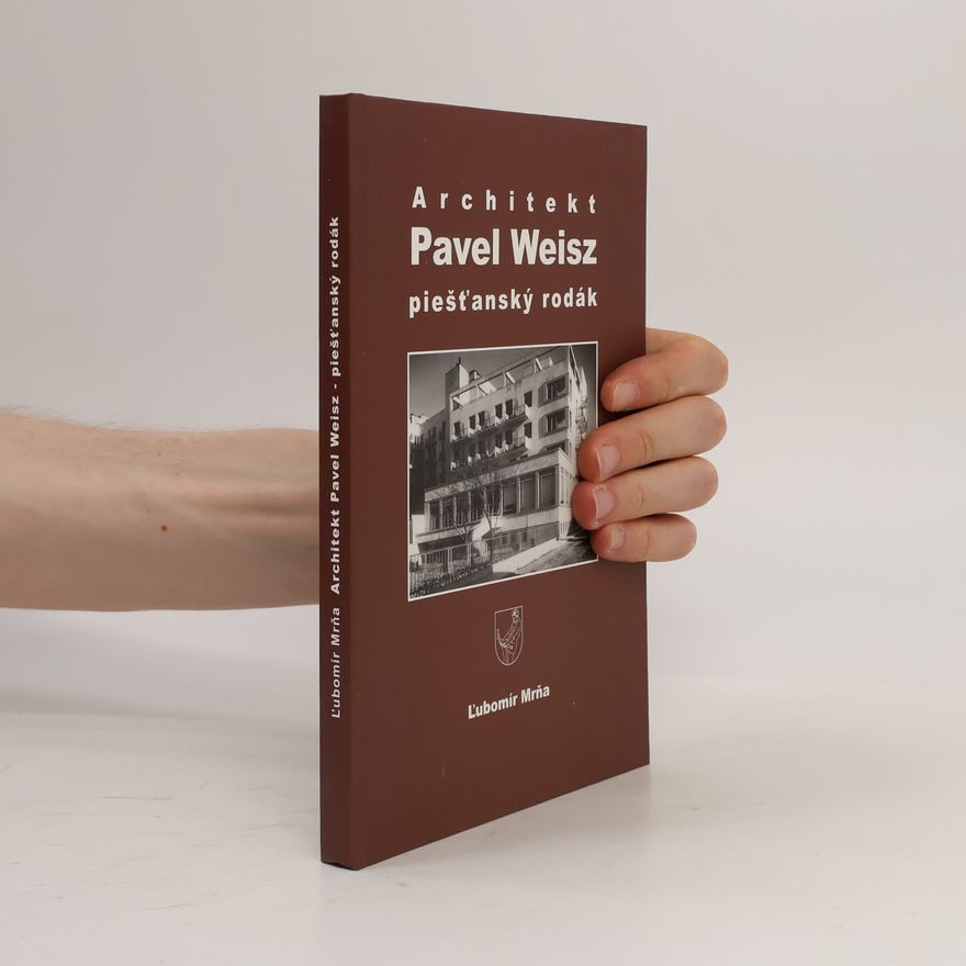 Ľubomír Mrňa Architekt Pavel Weisz piešťanský rodák