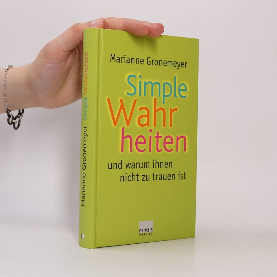 Marianne Gronemeyer Simple Wahrheiten und warum ihnen nicht zu trauen ist