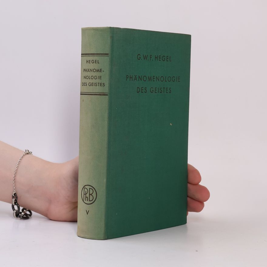 Georg Wilhelm Friedrich Hegel Phänomenologie des Geistes