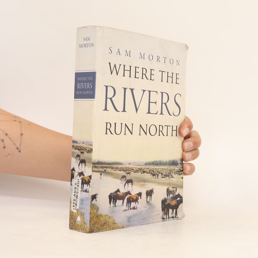 Sam Morton Where the Rivers Run North