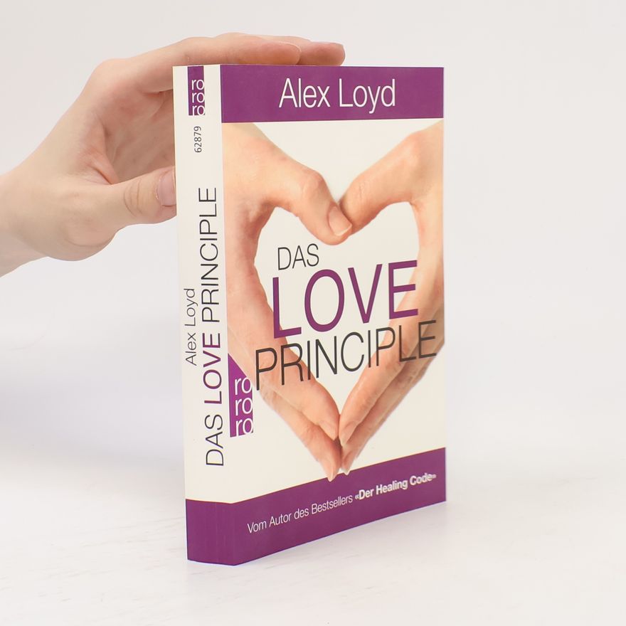 Alexander Loyd Das Love Principle : die Erfolgsmethode für ein erfülltes Leben