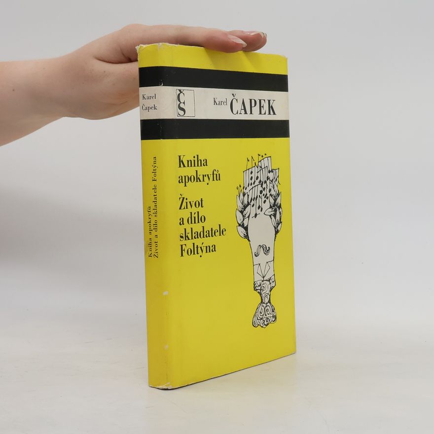 Karel Čapek Kniha apokryfů. Život a dílo skladatele Foltýna