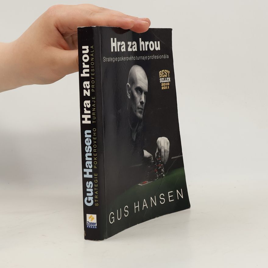 Gus Hansen Hra za hrou. Strategie pokerového turnaje profesionála