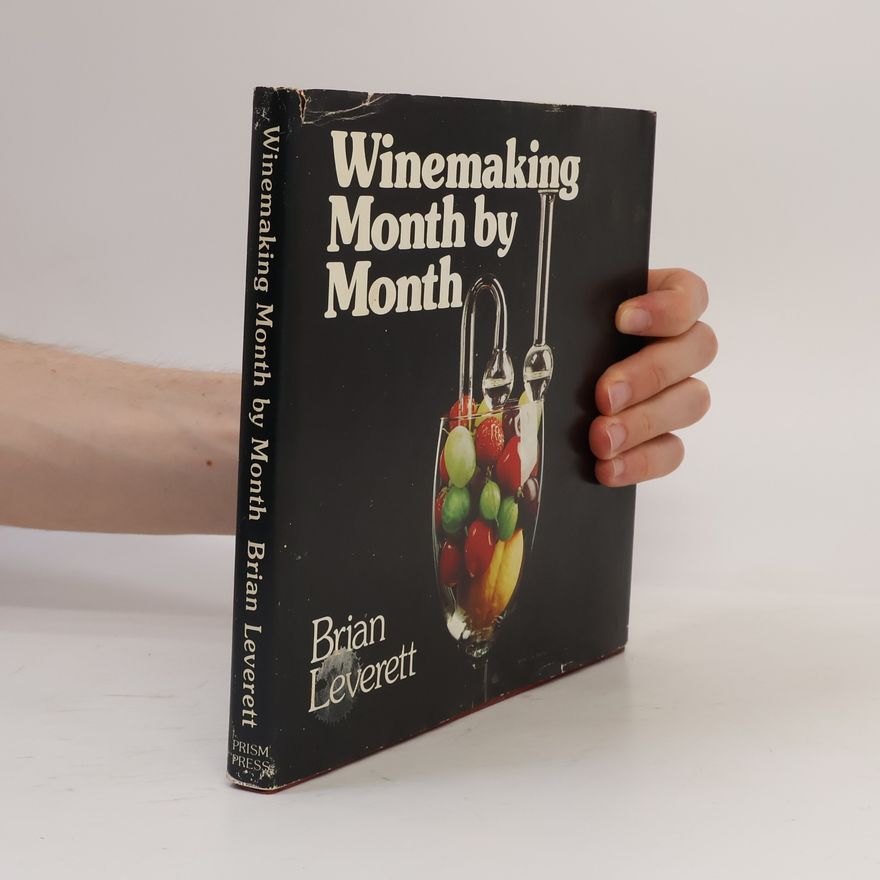 Brian Leverett Winemaking Month by Month