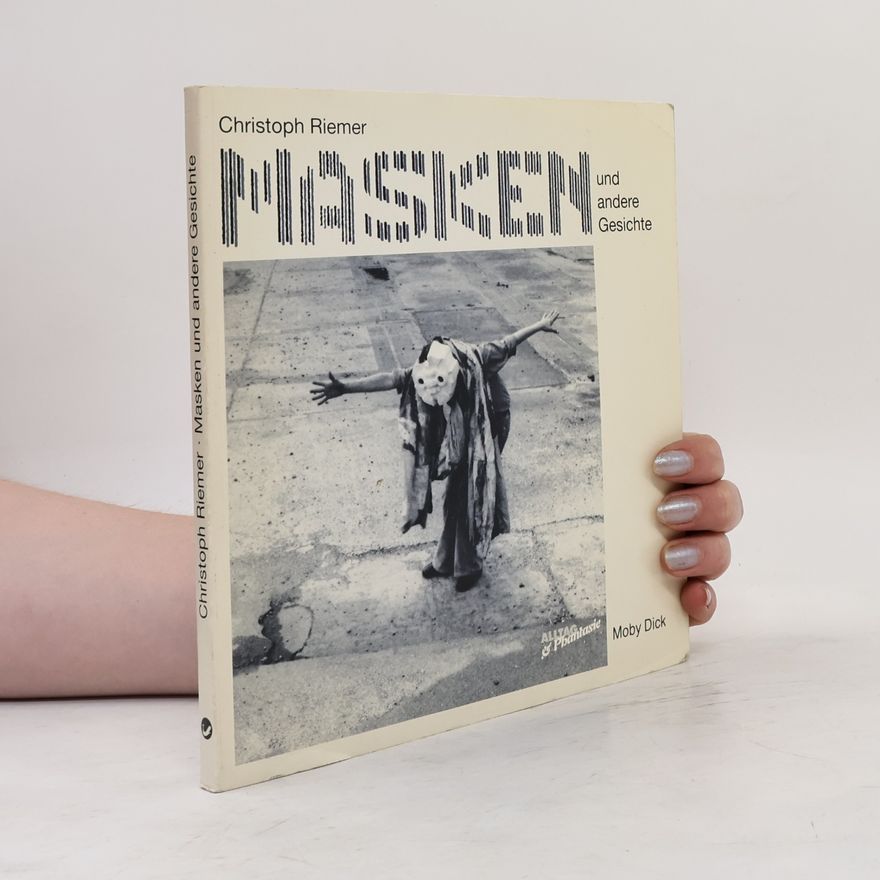 Christoph Riemer Masken und andere Gesichte