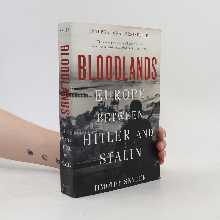 Timothy Snyder Bloodlands. Europe Between Hitler and Stalin