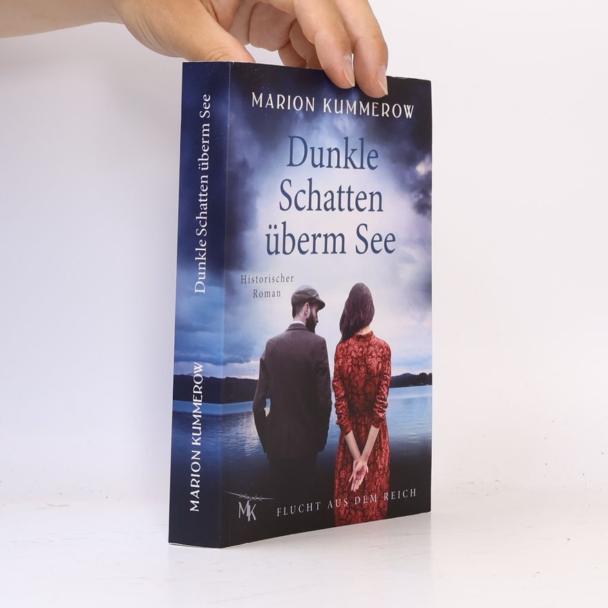 Marion Kummerow Flucht aus dem Reich: Dunkle Schatten überm See
