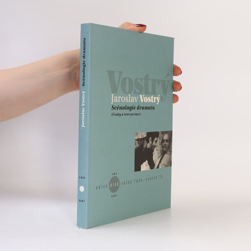 Jaroslav Vostrý Scénologie dramatu : (Úvahy a interptretace)