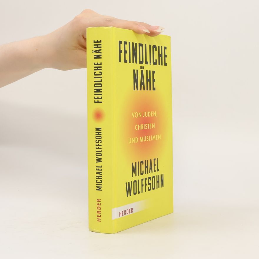 Michael Wolffsohn Feindliche Nähe