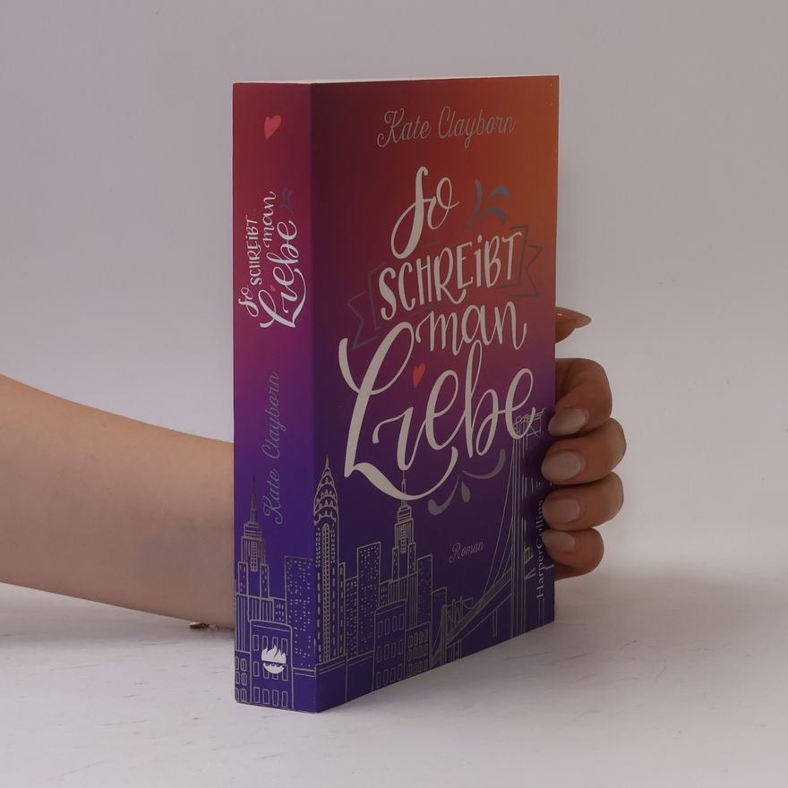 Kate Clayborn So schreibt man Liebe