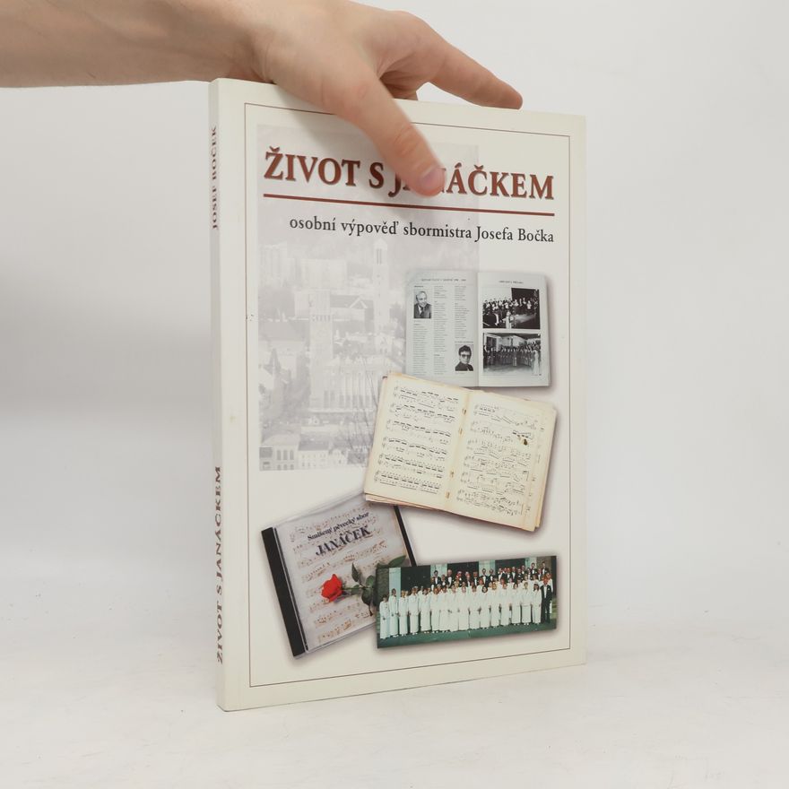 Josef Boček Život s Janáčkem. Osobní výpověď sbormistra Josefa Bočka