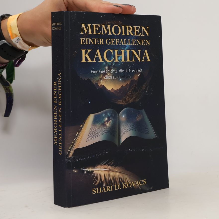 Shari D. Kovacs Memoiren einer gefallenen Kachina: Eine Geschichte, die dich einlädt, dich zu erinnern.