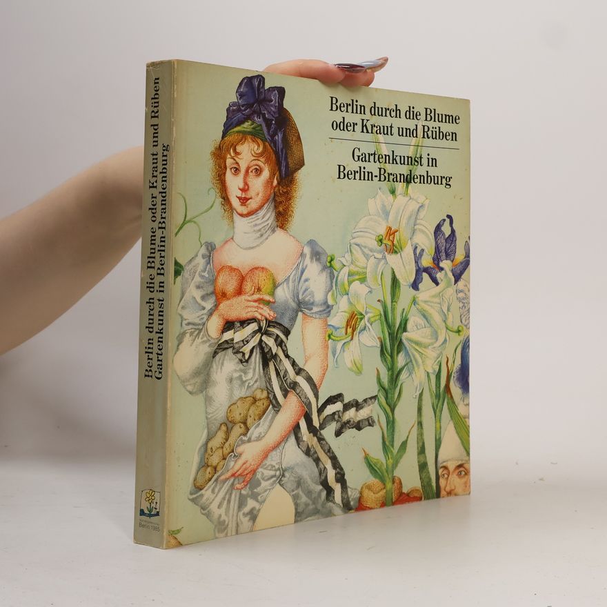 Marie Louise von Plessen Berlin durch die Blume oder Kraut und Rüben