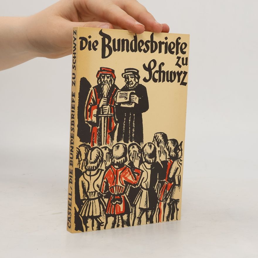 Anton Castell Die Bundesbriefe zu Schwyz