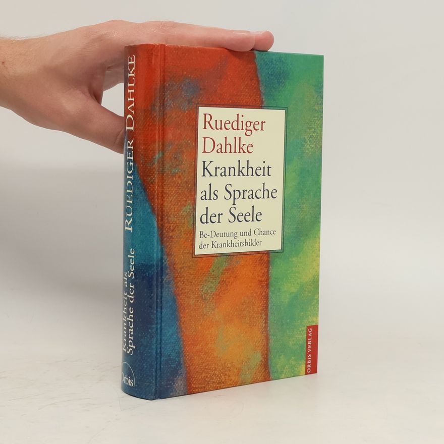 Ruediger Dahlke Krankheit als Sprache der Seele