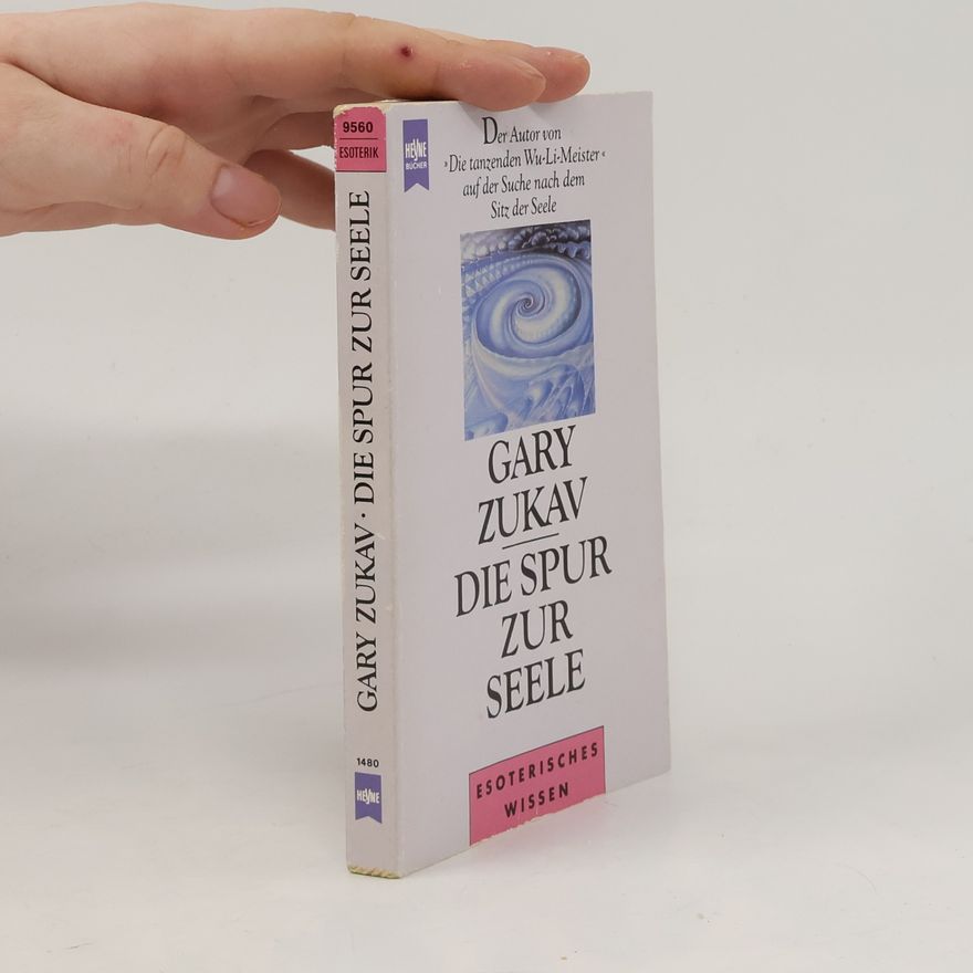 Gary Zukav Die Spur zur Seele