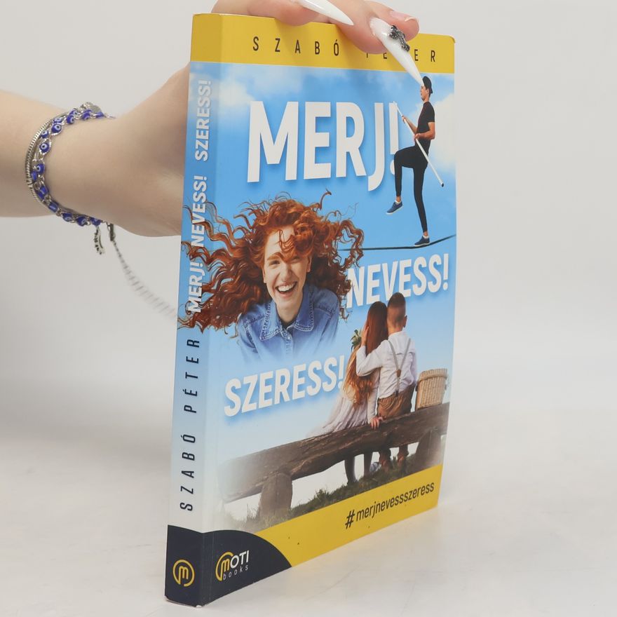 Peter Szabó Merj! Nevess! Szeress!