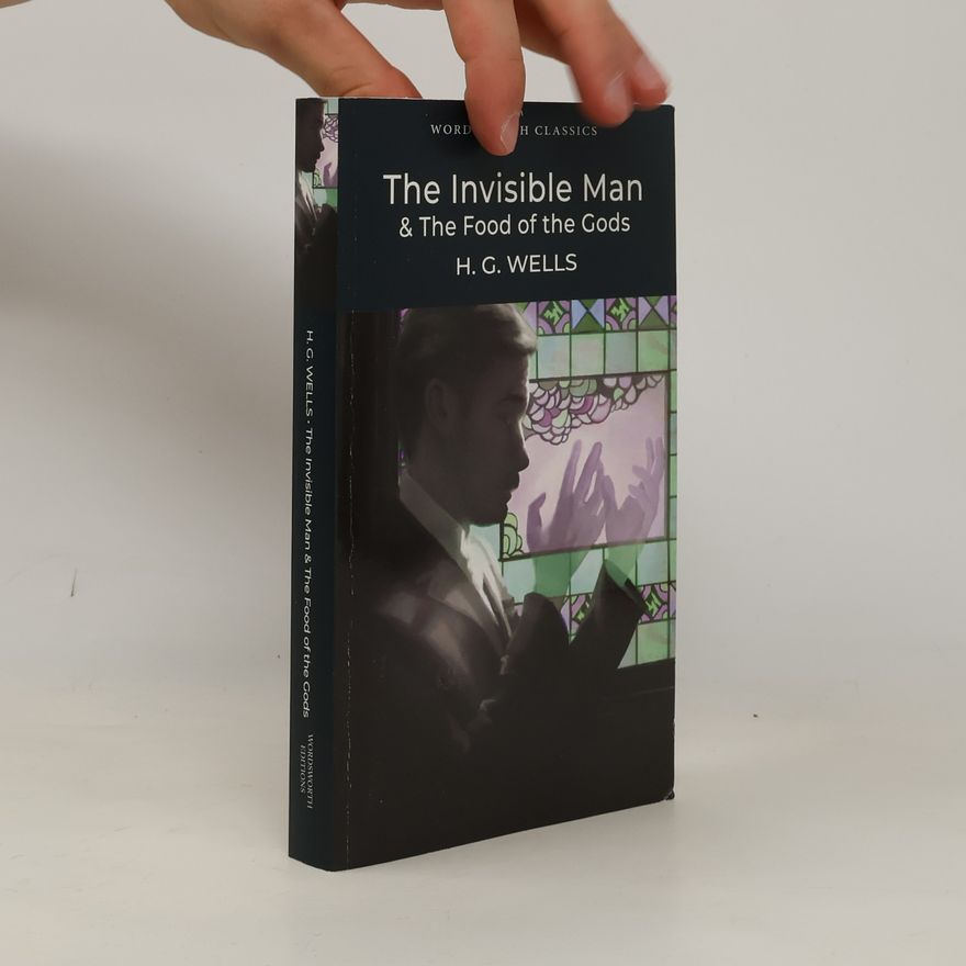 H. G. Wells The Invisible Man and the Food of the Gods