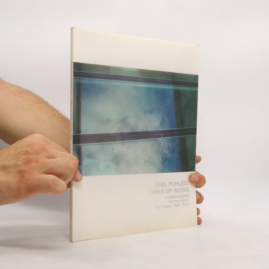 Petr Franta Úhel pohledu: Současné projekty = Ways of seeing: Current projects: Petr Franta 1994-2004