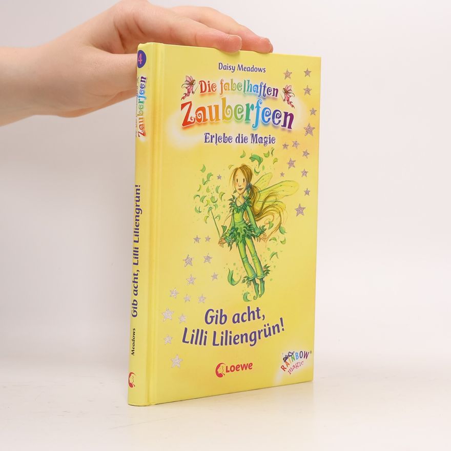 Daisy Meadows Die fabelhaften Zauberfeen: Gib acht, Lilli Liliengrün!