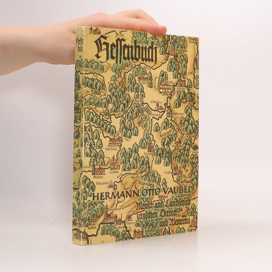 Hermann O. Vaubel Hessenbuch. Mensch und Landschaft zwischen Diemel und Wetterau