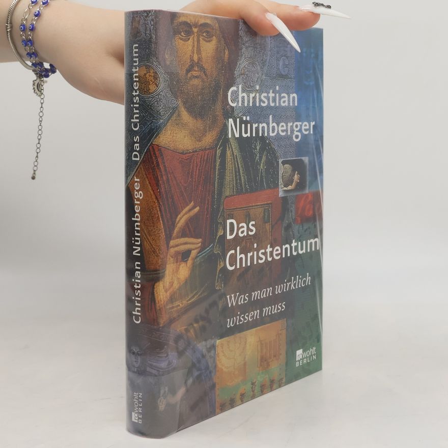 Christian Nürnberger Das Christentum : was man wirklich wissen muss