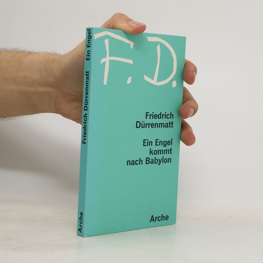 Friedrich Dürrenmatt Ein Engel kommt nach Babylon. Eine fragmentarische Komödie in drei Akten - 2. Fassung