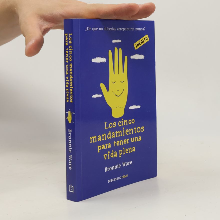 Bronnie Ware Los cinco mandamientos para tener una vida plena