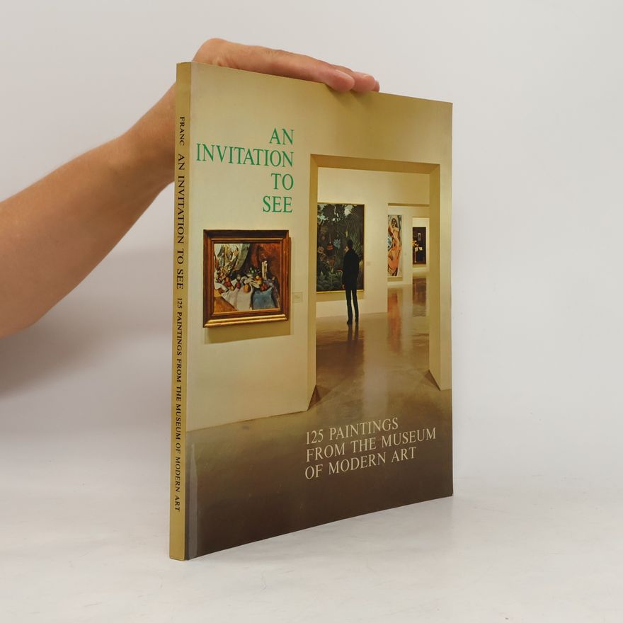 Helen M. Francis An Invitation to See 125 paintings from the Museum of Moden Art