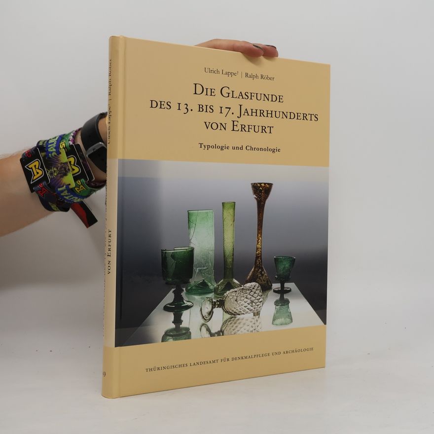 Oliver Mecking Weimarer Monographien zur Ur- und Frühgeschichte - 49: Die Glasfunde des 13. bis 17. Jahrhunderts von Erfurt