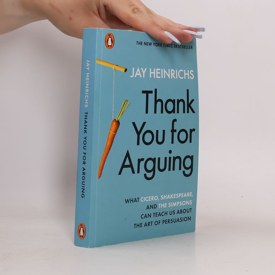 Jay Heinrichs Thank You for Arguing