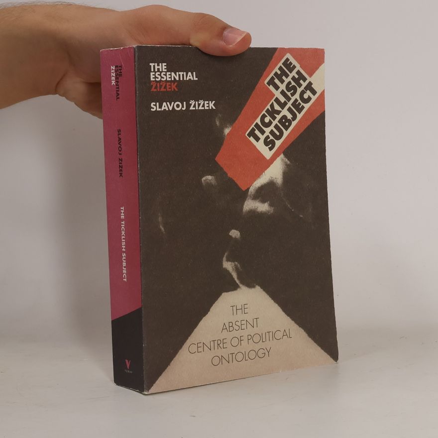 Slavoj Žižek The Ticklish Subject. The Absent Centre Of Political Ontology
