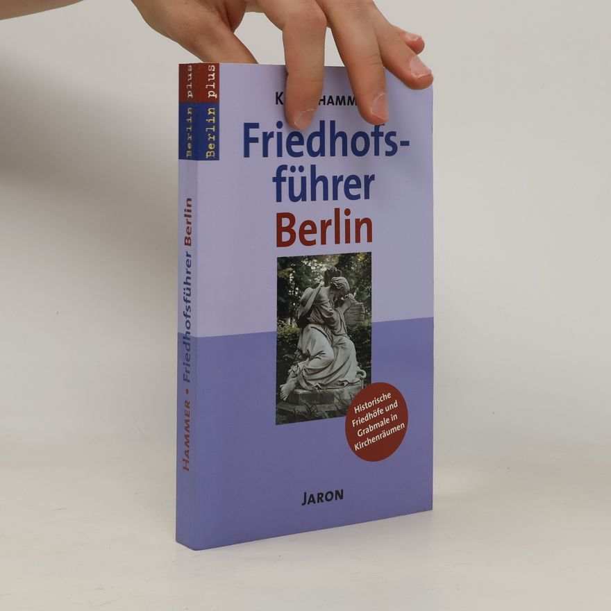 Klaus Hammer Historische Friedhöfe & Grabmäler in Berlin