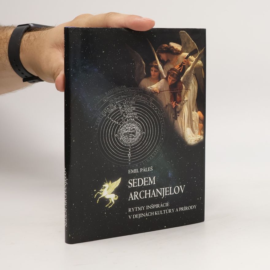 Emil Páleš Sedem archanjelov. Rytmy inšpirácie v dejinách kultúry a prírody
