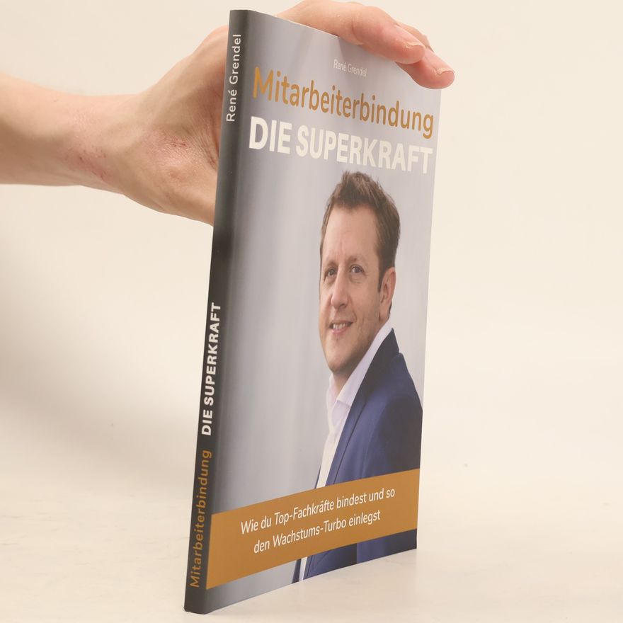 René Grendel Mitarbeiterbindung. Die Superkraft
