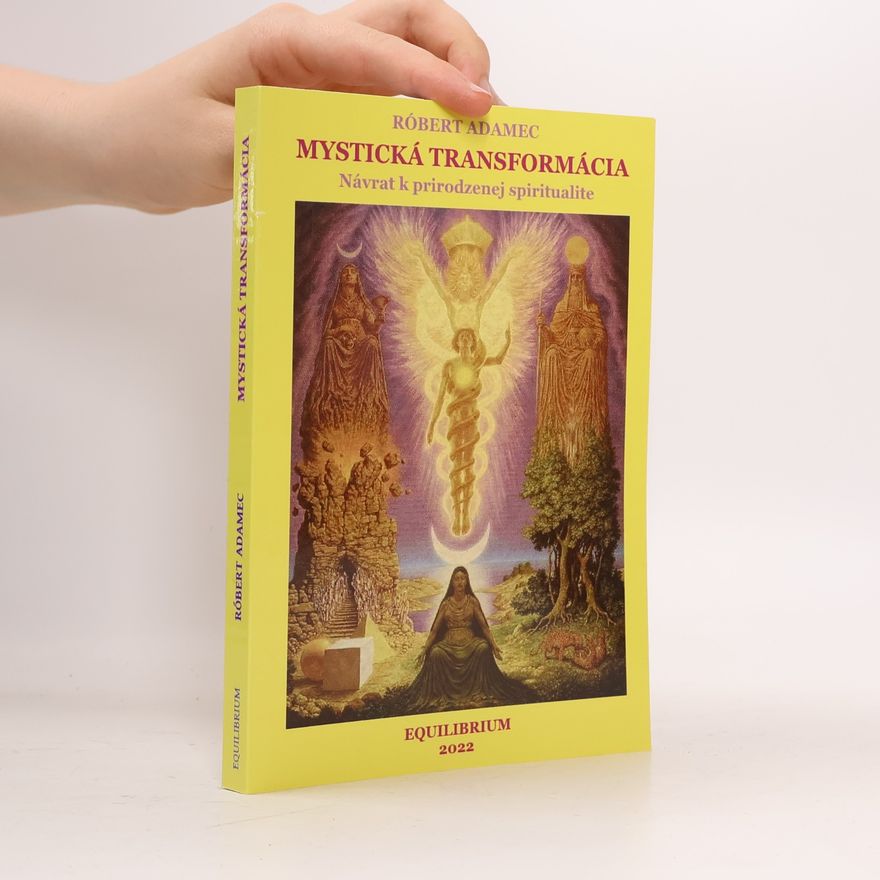 Robert Adamec Mystická transformácia, návrat k prirodzenej spiritualite